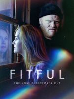 Watch Fitful: The Lost Director\'s Cut Megashare8