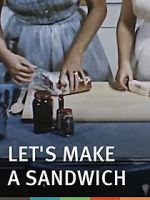 Watch Let\'s Make a Sandwich Megashare8