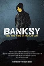 Watch Banksy and the Rise of Outlaw Art Megashare8