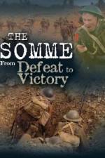 Watch The Somme From Defeat to Victory Megashare8
