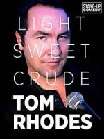 Watch Tom Rhodes: Light, Sweet, Crude Megashare8