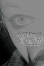 Watch Brock Enright Good Times Will Never Be the Same Megashare8