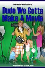 Watch Dude We Gotta Make a Movie Megashare8
