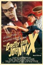 Watch The Ghastly Love of Johnny X Megashare8