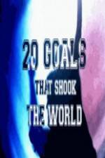 Watch 20 Goals That Shook The World Megashare8