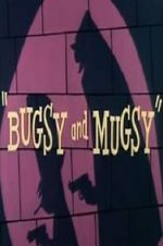 Watch Bugsy and Mugsy Megashare8