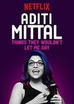 Watch Aditi Mittal: Things They Wouldn\'t Let Me Say Megashare8