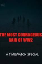 Watch The Most Courageous Raid of WWII Megashare8