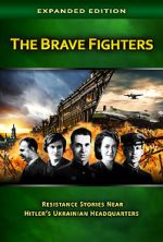 Watch The Brave Fighters: Resistance Stories Near Hitler\'s Ukrainian Headquarters Megashare8