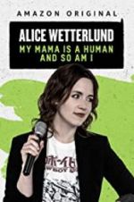 Watch Alice Wetterlund: My Mama Is a Human and So Am I Megashare8