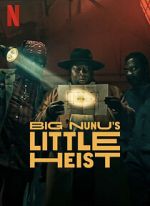 Watch Big Nunu\'s Little Heist Megashare8