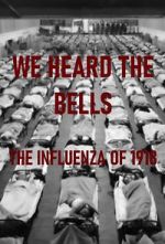 Watch We Heard the Bells: The Influenza of 1918 Megashare8