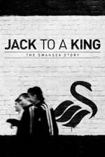 Watch Jack to a King - The Swansea Story Megashare8