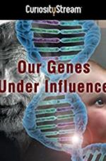 Watch Our Genes Under Influence Megashare8