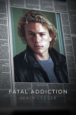 Watch Fatal Addiction: Heath Ledger Megashare8