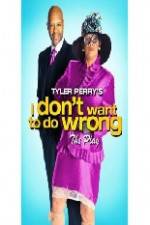 Watch Tyler Perry's I Don't Want to Do Wrong Megashare8