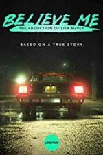 Watch Believe Me: The Abduction of Lisa McVey Megashare8