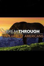 Watch Breakthrough: The Earliest Americans Megashare8