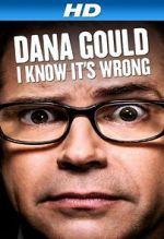 Watch Dana Gould: I Know It\'s Wrong Megashare8