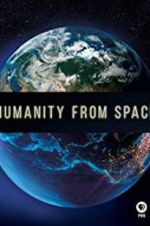 Watch Humanity from Space Megashare8