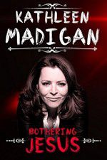 Watch Kathleen Madigan: Bothering Jesus Megashare8