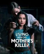Watch Living with My Mother's Killer Megashare8