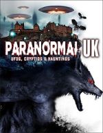 Watch Paranormal UK: UFOs, Cryptids & Hauntings Megashare8