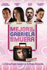 Watch Its Better If Gabriela Doesnt Die Megashare8