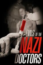 Watch Evils of the Nazi Doctors Megashare8