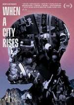 Watch When A City Rises Megashare8
