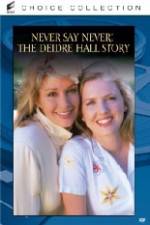 Watch Never Say Never The Deidre Hall Story Megashare8