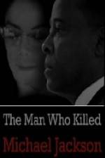 Watch The Man Who Killed Michael Jackson Megashare8