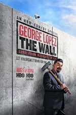 Watch George Lopez: The Wall Live from Washington DC Megashare8