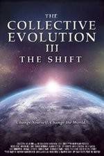 Watch The Collective Evolution III: The Shift Megashare8