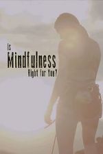 Watch Is Mindfulness Right for You? Megashare8