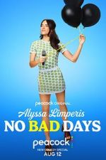 Watch Alyssa Limperis: No Bad Days (TV Special 2022) Megashare8