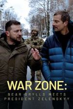 Watch War Zone: Bear Grylls meets President Zelenskyy (TV Special 2023) Megashare8