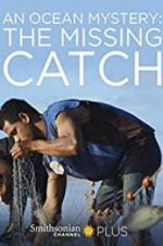 Watch An Ocean Mystery: The Missing Catch Megashare8