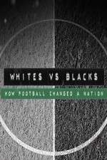 Watch Whites Vs Blacks How Football Changed a Nation Megashare8