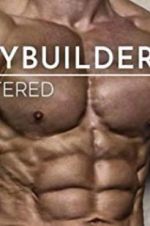 Watch Bodybuilders Unfiltered Megashare8