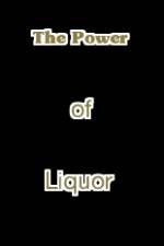 Watch The Power of Liquor Megashare8