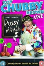 Watch Roy Chubby Brown  Pussy and Meatballs Megashare8