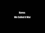 Watch Korea: We Called It War Megashare8