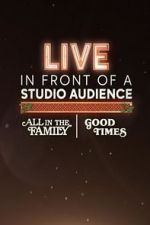 Watch Live in Front of a Studio Audience: \'All in the Family\' and \'Good Times\' Megashare8
