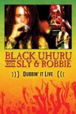 Watch Dubbin It Live: Black Uhuru, Sly & Robbie Megashare8