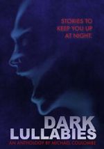 Watch Dark Lullabies: An Anthology by Michael Coulombe Megashare8