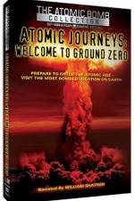 Watch Atomic Journeys Welcome to Ground Zero Megashare8