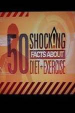 Watch 50 Shocking Facts About Diet  Exercise Megashare8