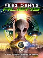 Watch All the Presidents Aliens Megashare8