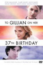 Watch To Gillian on Her 37th Birthday Online Megashare8